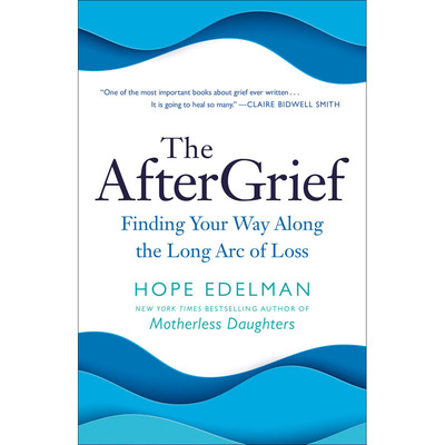 【预售】英文原版 The Aftergrief 悲痛过后 Hope Edelman Ballantine Books 讲述悲伤和丧亲之痛的故事文学小说书籍