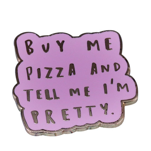 Buy Me Pizza And Tell Me I'm Pretty 金属徽章胸针配饰 Pins