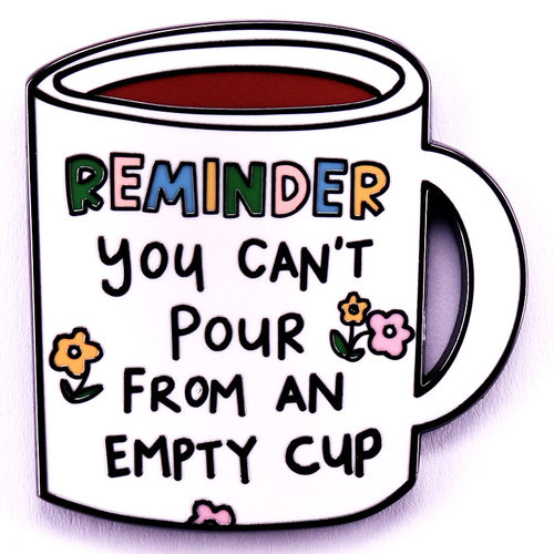 Empty Cup Self Care Quote Mug Enamel Pins