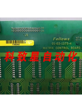 工业配件01-01-4675-1 REV E 01-03-1375-4 FELLOWS 控制板SLNO73
