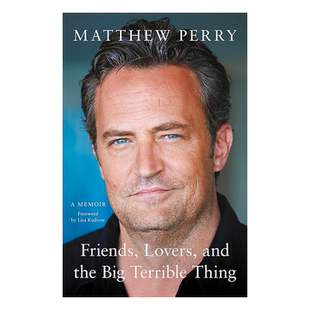 马修派瑞自传回忆录 老友爱人和大麻烦 英文原版 Friends, Lovers and the Big Terrible Thing 老友记钱德勒 Matthew