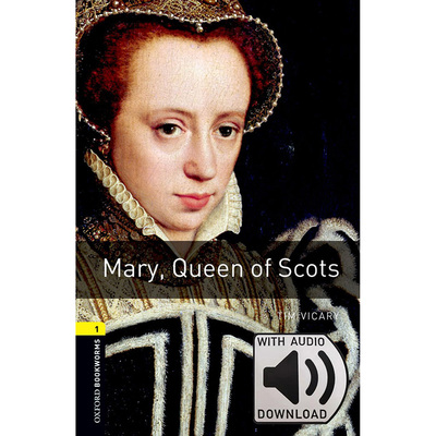 Oxford Bookworms Library: Level 1: Mary, Queen Of Scots MP3 Pack 牛津书虫分级读物1级：苏格兰女王玛丽附MP3下载激活码