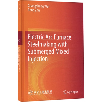 【官方正版】 Electric arc furnace steelmaking with submerged mixed injection 9787502487584 Guangsheng Wei, Rong Zhu