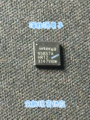 ISL95857AHRTZ 95857A ISL95857CHRTZ  95857HRTZ QFN 全新直拍