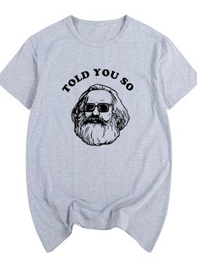 Karl Marx Told You So 卡尔 马克思 男 女装 短袖 T恤