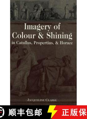 预订 Imagery of Colour and Shining in Catullus, Propertius, and Horace [9780820456720]