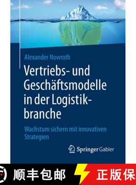 【3-4周达】Vertriebs- und Geschäftsmodelle in der Logistikbranche : Wachstum sichern mit innovativen... [9783658374525]