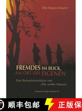 【3-4周达】Fremdes Im Blick, Am Ort Des Eigenen : Eine Rezeptionsanalyse Von die Wei e Massai [9783825507688]