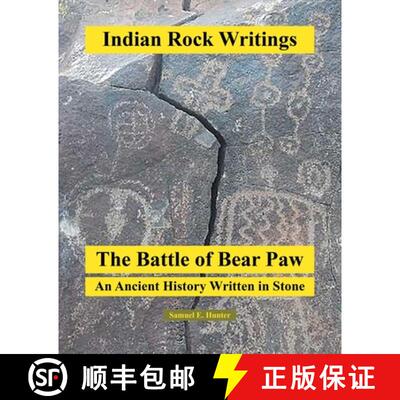 【3-4周达】Indian Rock Writings: The Battle of Bear Paw: An Ancient History Written in Stone [9781649522399]
