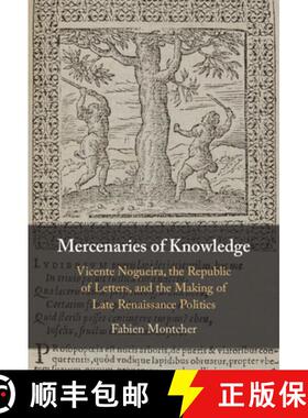 【3-4周达】Mercenaries of Knowledge: Vicente Nogueira, the Republic of Letters, and the Making of Lat... [9781009340496]