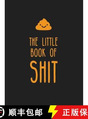 现货 The Little Book of Shit: A Celebration of Everyone's Favorite Expletive [9781786855657]