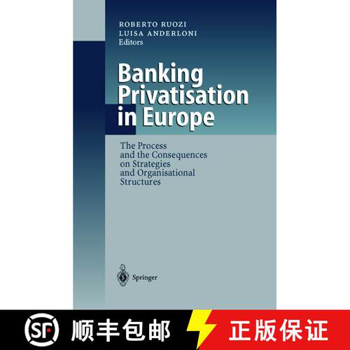 【3-4周达】精装 Banking Privatisation in Europe : The Process and the Consequences on Strategies and ... [9783540657880]