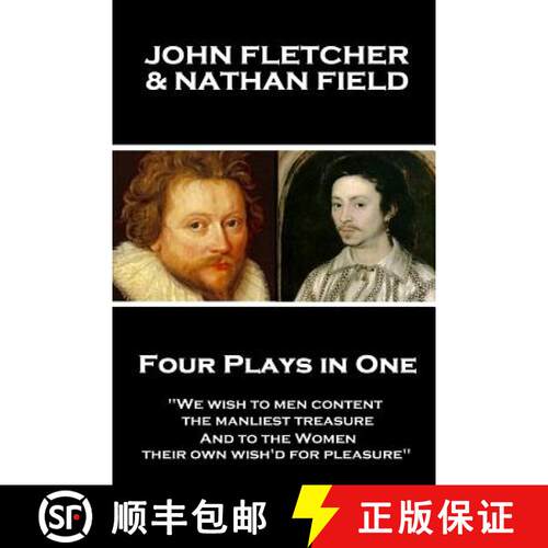 【3-4周达】John Fletcher & Nathan Field - Four Plays in One: We wish to men content, the manliest tre... [9781787379268]