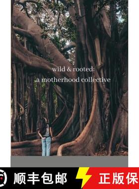 预订 wild & rooted: a motherhood collective [9781716694790]