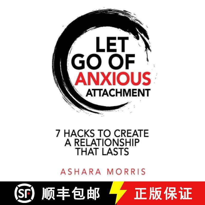 预订 Let Go of Anxious Attachment: 7 Hacks to Create a Relationship that Lasts [9781737045915]