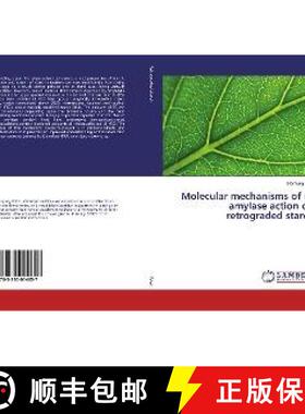 预订 Molecular mechanisms of α-amylase action on retrograded starch [9783330014657]