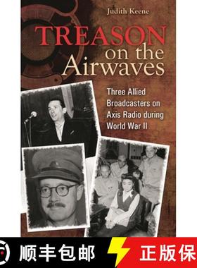 预订 Treason on the Airwaves: Three Allied Broadcasters on Axis Radio during World War II [9780313353284]