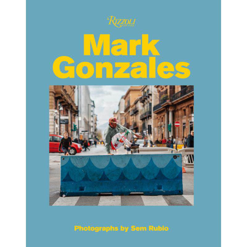 mark gonzales: adventures in street skating [9780847868704]