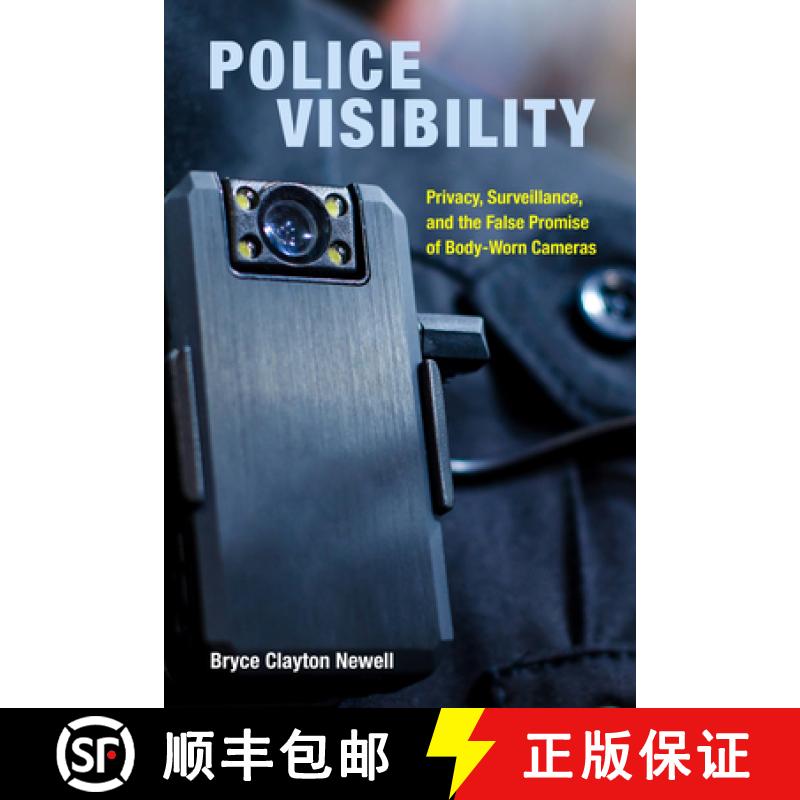 预订 Police Visibility: Privacy, Surveillance, and the False Promise of Body-Worn Cameras [9780520382916]
