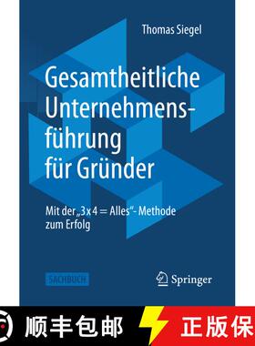 【3-4周达】Gesamtheitliche Unternehmensführung für Gründer : Mit der 3 x 4 = Alles- Methode zum ... [9783658261573]