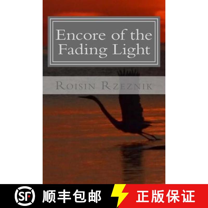 预订 Encore of the Fading Light: Poetry, Verse, and Resonance [9780989214209]