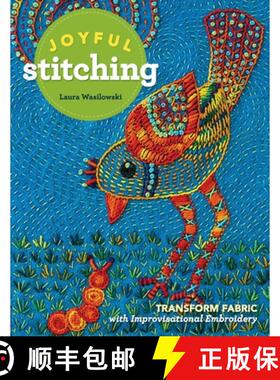【3-4周达】Joyful Stitching: Transform Fabric with Improvisational Embroidery [9781617455674]