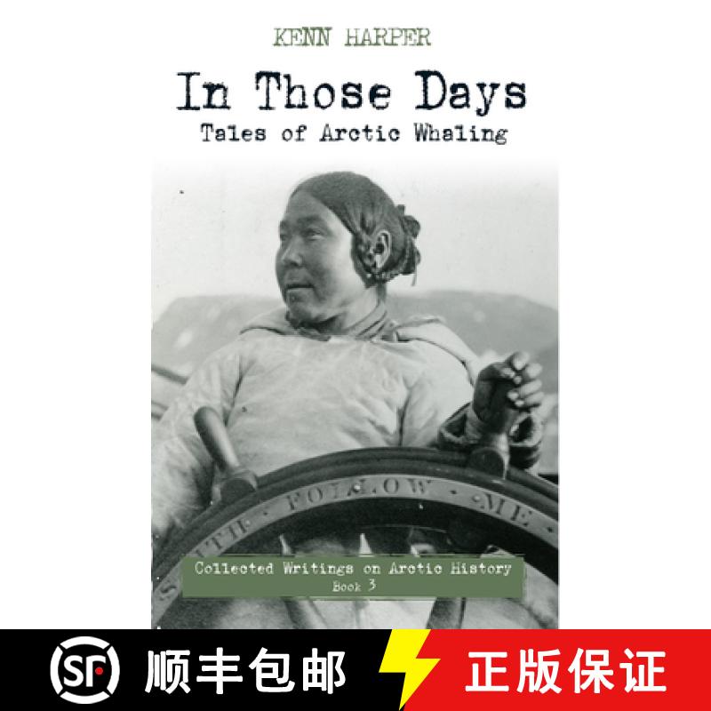 【3-4周达】In Those Days: Tales of Arctic Whaling: Collected Writings on Arctic History [9781772271799]