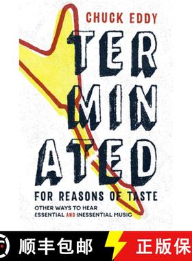 【3-4周达】Terminated for Reasons of Taste: Other Ways to Hear Essential and Inessential Music [9780822361893]
