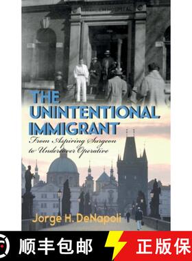 预订 The Unintentional Immigrant: From Aspiring Surgeon to Undercover Agent [9781950339167]