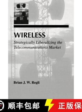 【3-4周达】Wireless : Strategically Liberalizing the Telecommunications Market [9780805825824]