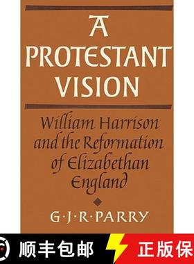 【3-4周达】Protestant Vision: William Harrison and the Reformation of Elizabethan England - A Protest... [9780521522182]