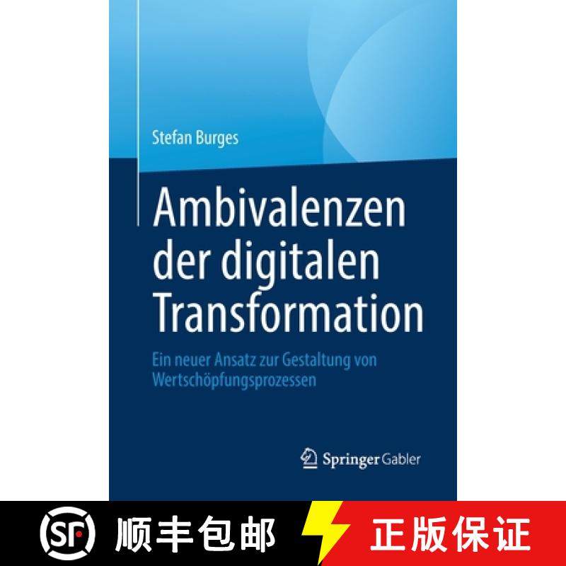 【3-4周达】Ambivalenzen der digitalen Transformation : Ein neuer Ansatz zur Gestaltung von Wertschöp... [9783658381721]