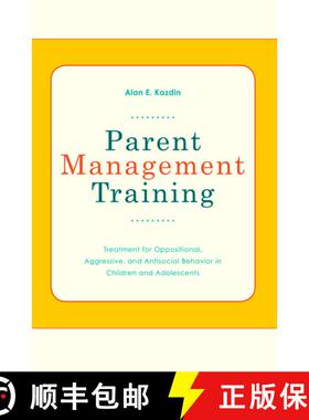 【3-4周达】Parent Management Training: Treatment for Oppositional, Aggressive, and Antisocial Behavio... [9780195386004]