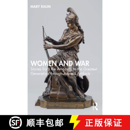 【3-4周达】Women and War: Stories from the Amazons to the Greatest Generation Through Art and Artifacts [9781032523750]