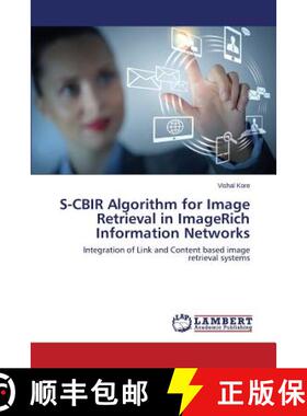 预订 S-CBIR Algorithm for Image Retrieval in ImageRich Information Networks [9783659755309]