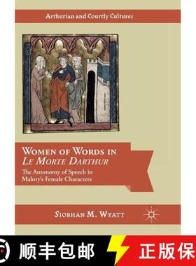 【3-4周达】Women of Words in Le Morte Darthur : The Autonomy of Speech in Malory's Female Characters [9783319817026]