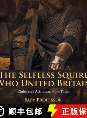 【3-4周达】The Selfless Squire Who United Britain | Children's Arthurian Folk Tales [9781541904019]