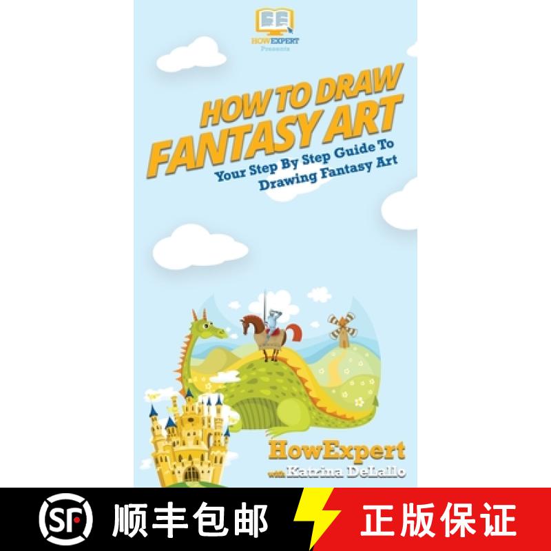 【3-4周达】How To Draw Fantasy Art: Your Step By Step Guide To Drawing Fantasy Art [9781647581084]