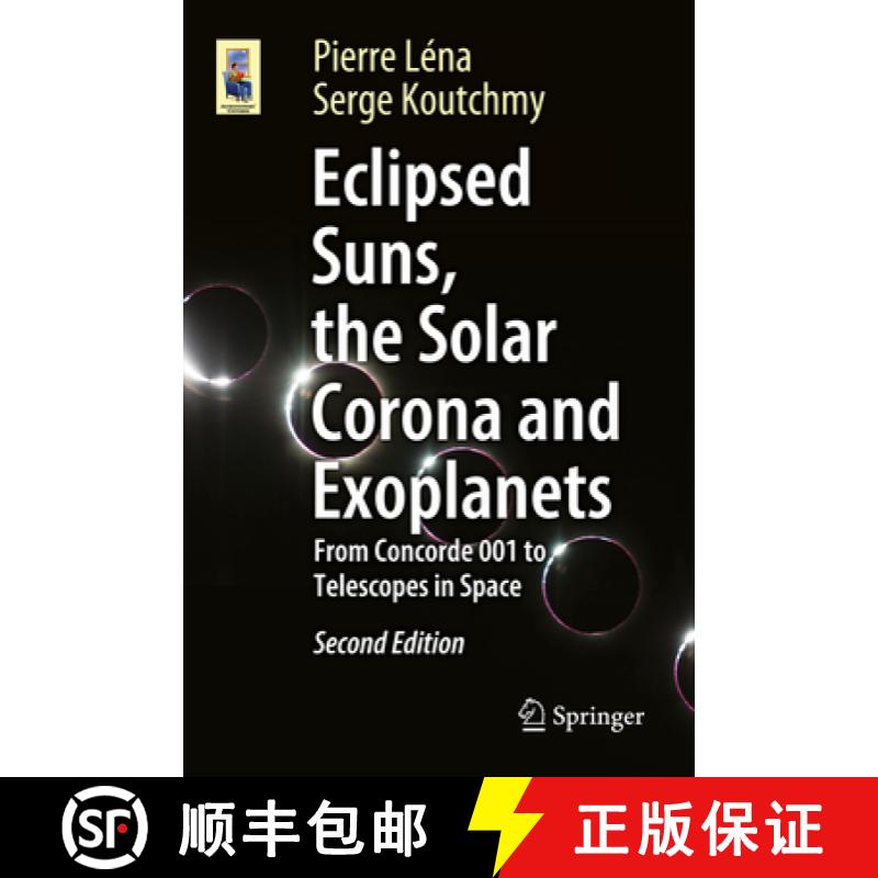 【3-4周达】Eclipsed Suns, the Solar Corona and Exoplanets : From Concorde 001 to Telescopes in Space [9783031921988]