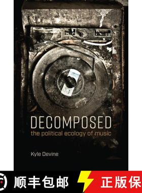 【3-4周达】Decomposed: The Political Ecology of Music [9780262537780]