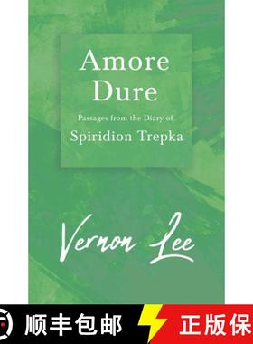 【3-4周达】Amore Dure - Passages From the Diary of Spiridion Trepka ; With a Dedication by Amy Levy [9781447405627]