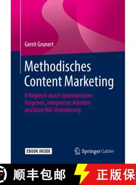 【3-4周达】Methodisches Content Marketing: Erfolgreich Durch Systematisches Vorgehen, Integriertes Ar... [9783658256562]