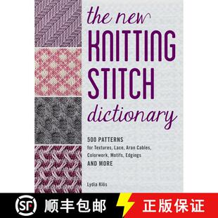 【3-4周达】The New Knitting Stitch Dictionary: 500 Creative Patterns for Textures, Lace, Aran Cables,... [9780811771986]