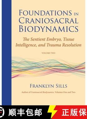 【3-4周达】Foundations in Craniosacral Biodynamics, Volume Two: The Sentient Embryo, Tissue Intellige... [9781583944875]
