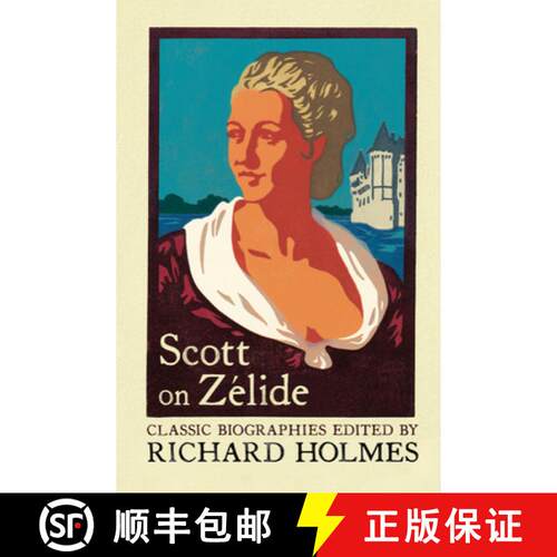 【3-4周达】Scott on Zélide: Portrait of Zélide by Geoffrey Scott [9780007111732]