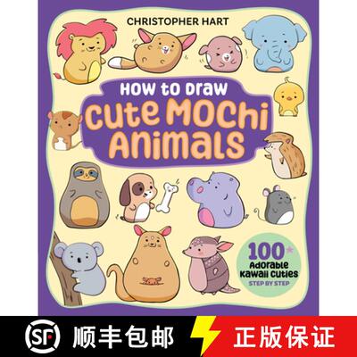 【3-4周达】How to Draw Cute Mochi Animals: 100 Adorable Kawaii Cuties Step by Step [9781684620982]