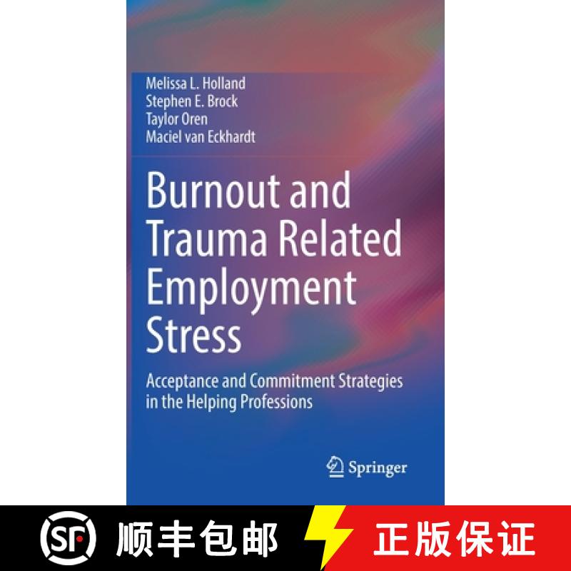 【2-3周达】Burnout and Trauma Related Employment Stress : Acceptance and Commitment Strategies in the... [9783030834913]