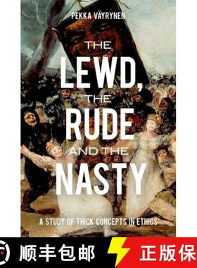 【3-4周达】The Lewd, the Rude and the Nasty: A Study of Thick Concepts in Ethics [9780199314751]