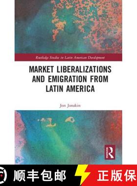 【3-4周达】Market Liberalizations and Emigration from Latin America [9781138569287]