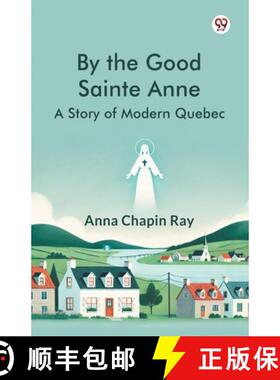 【3-4周达】By the Good Sainte AnneA Story Of Modern Quebec (Edition1) [9789369421244]